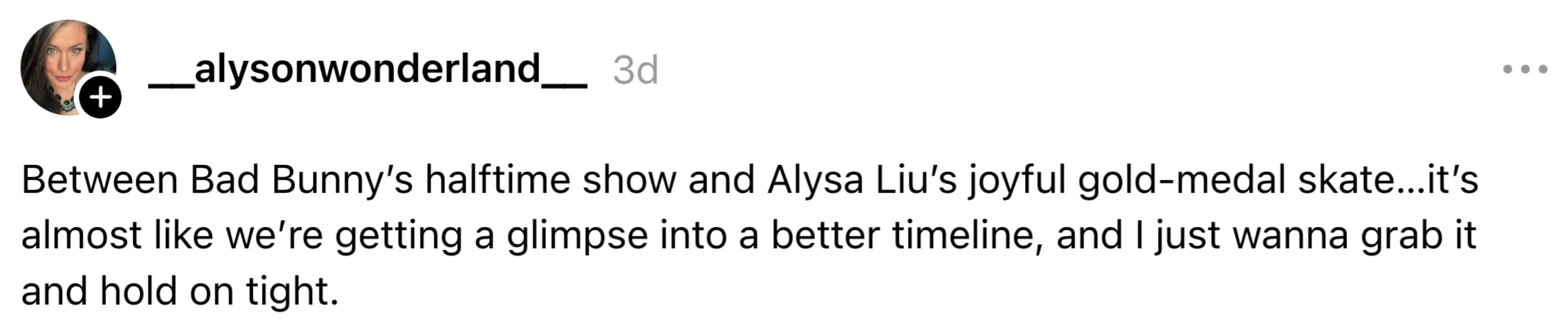 Comment reflecting connected Bad Bunny's halftime amusement and Alysa Liu's joyful gold-medal skate, expressing anticipation for a brighter future