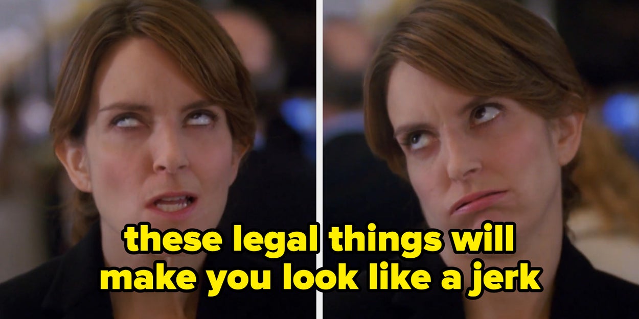 Perfectly Legal Ways To Look Like A Jerk