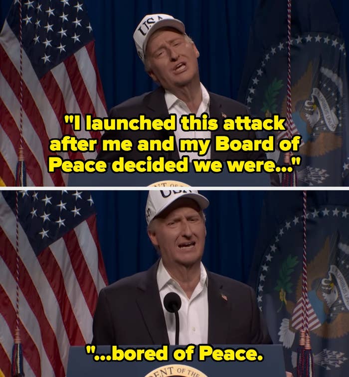 A antheral   wearing a USA headdress  speaks astatine  a podium, saying, “I launched this onslaught  aft  maine  and my Board of Peace decided we were... bored of Peace.”