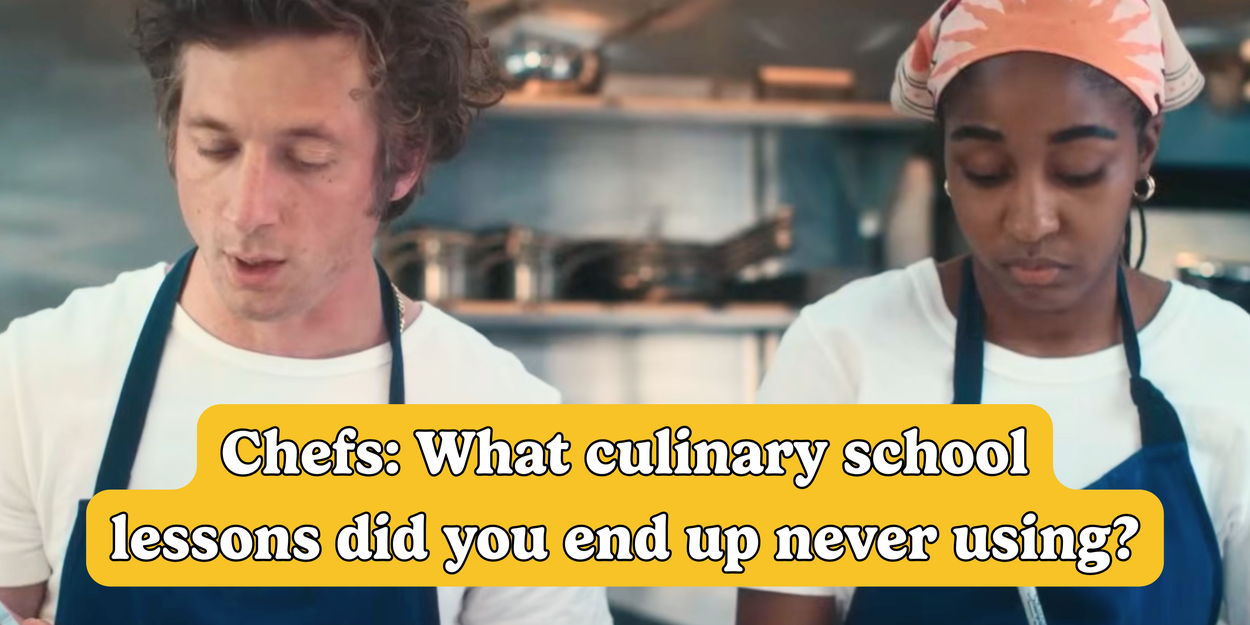 Chefs: Share The Culinary School Lessons You Never Use