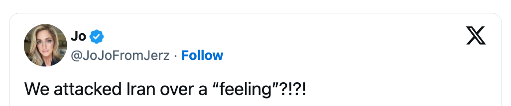Tweet by Jo questioning the rationale behind attacking Iran based on a "feeling."