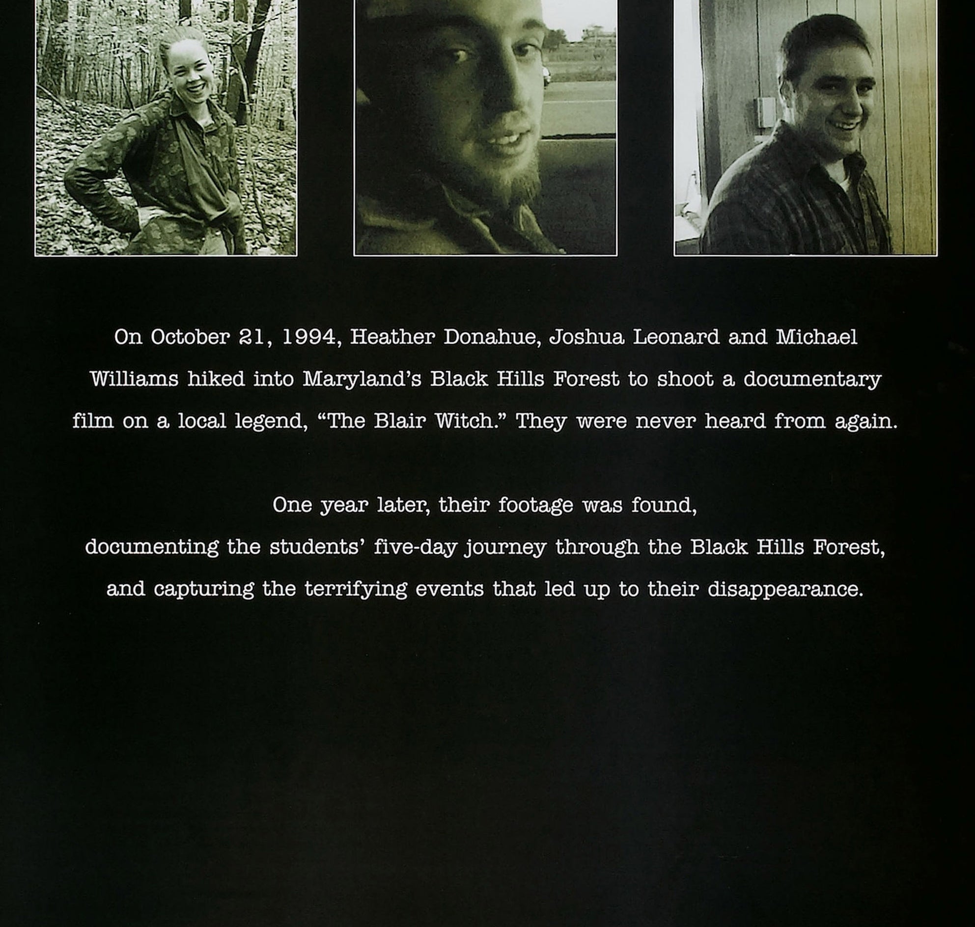 Poster for "The Blair Witch Project" featuring missing idiosyncratic   images and summary of the film’s premise involving filmmakers' disappearance successful  Black Hills Forest