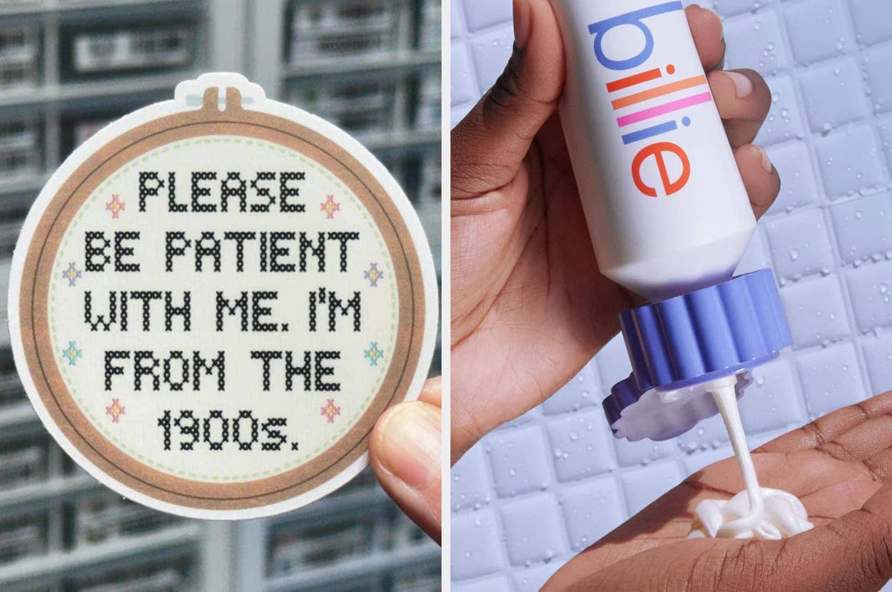 On the left, a cross-stitch with "Please be patient with me; I'm from the 1900s." On the right, hands dispensing Billie shaving cream