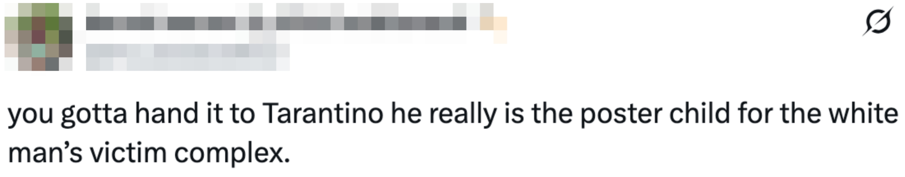 Tweet criticizing Tarantino arsenic  embodying a "white man's unfortunate  complex."