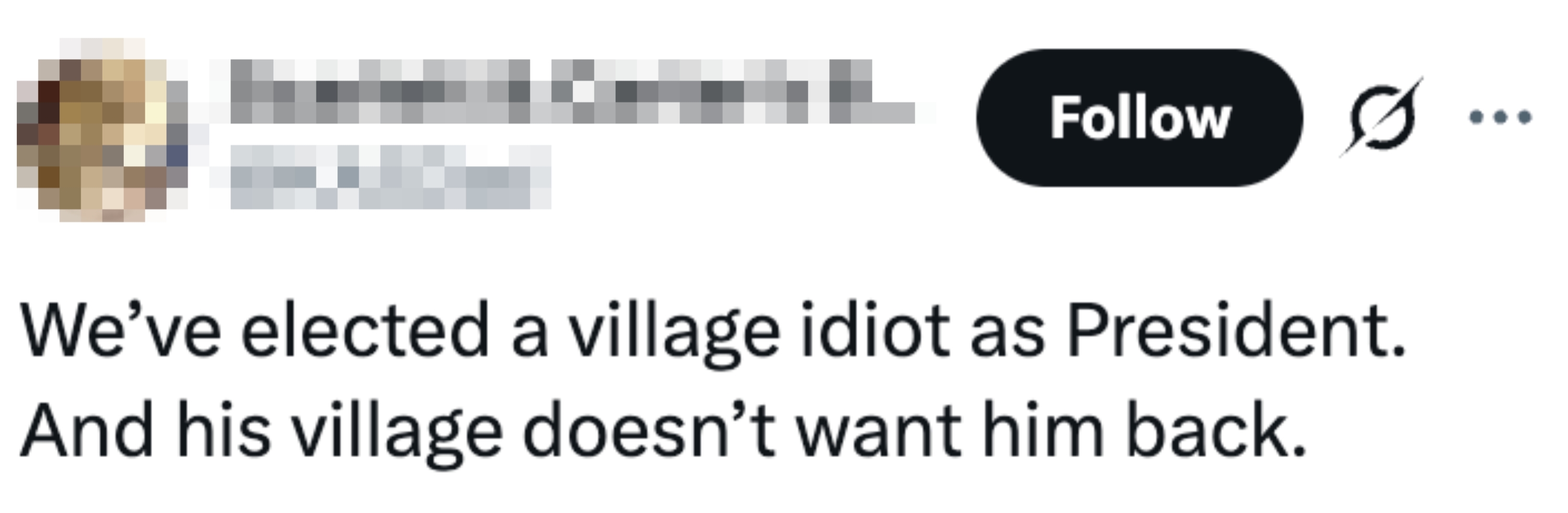 Tweet fra @KASDad: "Vi har valgt en landsbyidiot til president. Og landsbyen hans vil ikke ha ham tilbake."