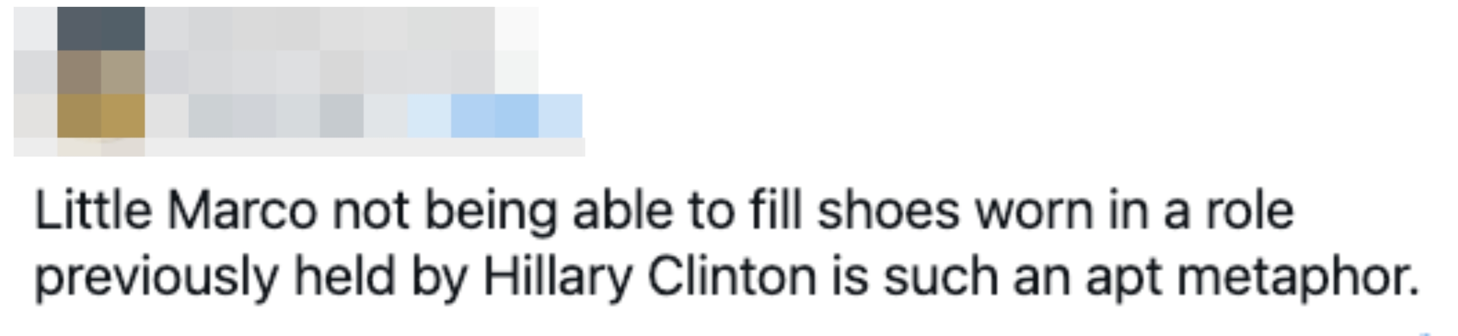Tweet by Notorious D.A.B. reads: "Little Marco not being able to fill shoes worn in a role previously held by Hillary Clinton is such an apt metaphor."