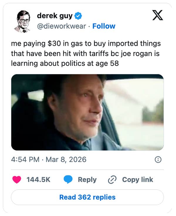 Tweet by derek guy: "me paying $30 in gas to buy imported things hit with tariffs bc Joe Rogan is learning about politics at age 58" with a person driving