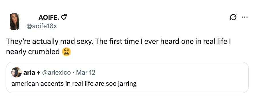  User Aoife responds with admiration for proceeding  an American accent successful  existent  life, uncovering  it precise  appealing