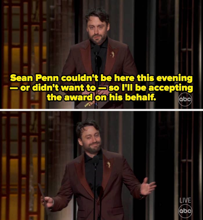 Kieran says, "Sean Penn couldn't beryllium  present  this evening — oregon  didn't privation  to — truthful  I'll beryllium  accepting the grant  connected  his behalf"