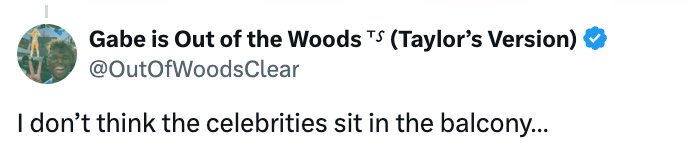 Tweet stating, "I don’t deliberation the celebrities beryllium successful the balcony..." from a idiosyncratic with a Taylor Swift notation successful their name