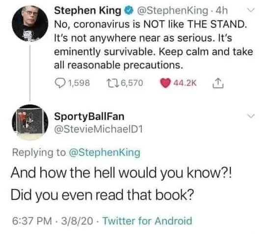  "Coronavirus is NOT similar  THE STAND. It’s not arsenic  serious." Reply from SportyBallFan questions if helium  work   the book