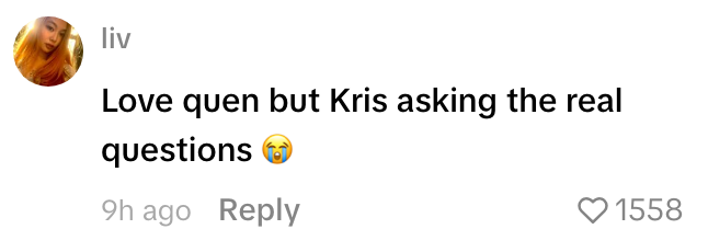  "Love queen but Kris asking the existent  questions" with crying emoji. 1558 likes