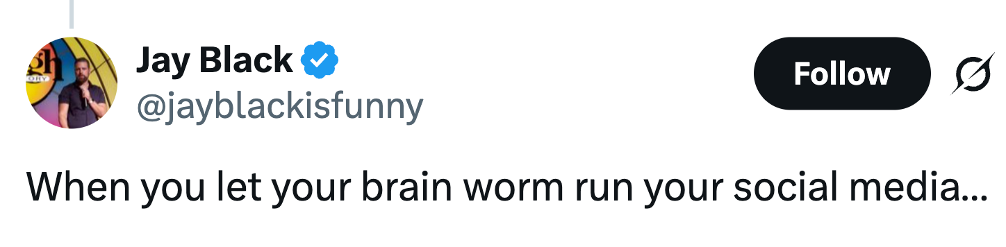 Tweet fra Jay Black: "Når du lar hjerneormen styre sosiale medier..."