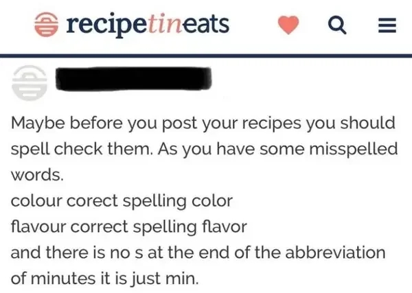 Comment advising idiosyncratic    to spell cheque  recipes, highlighting misspellings of "color/colour" and "flavor/flavour," and noting "min" doesn't request   an "s."