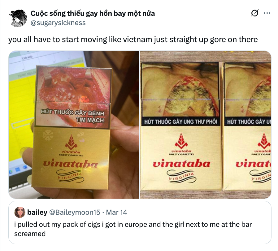Tweet astir  cigaret  packaging from Vietnam showing graphic wellness  warnings and a humorous absorption    from a commenter astir  European cigarettes
