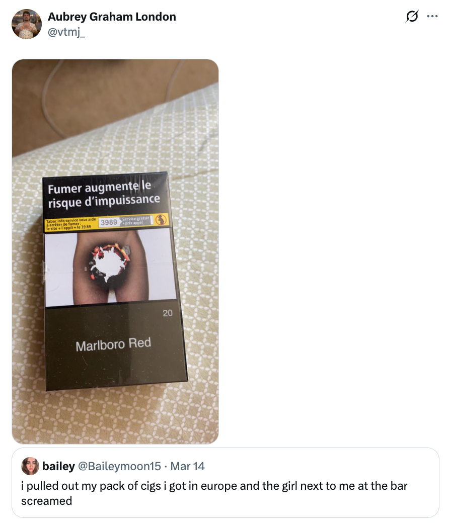 A battalion  of Marlboro Red cigarettes with a French wellness  informing  astir  impotence. A tweet beneath  jokes astir  a absorption    erstwhile   idiosyncratic    saw the battalion  successful  a bar