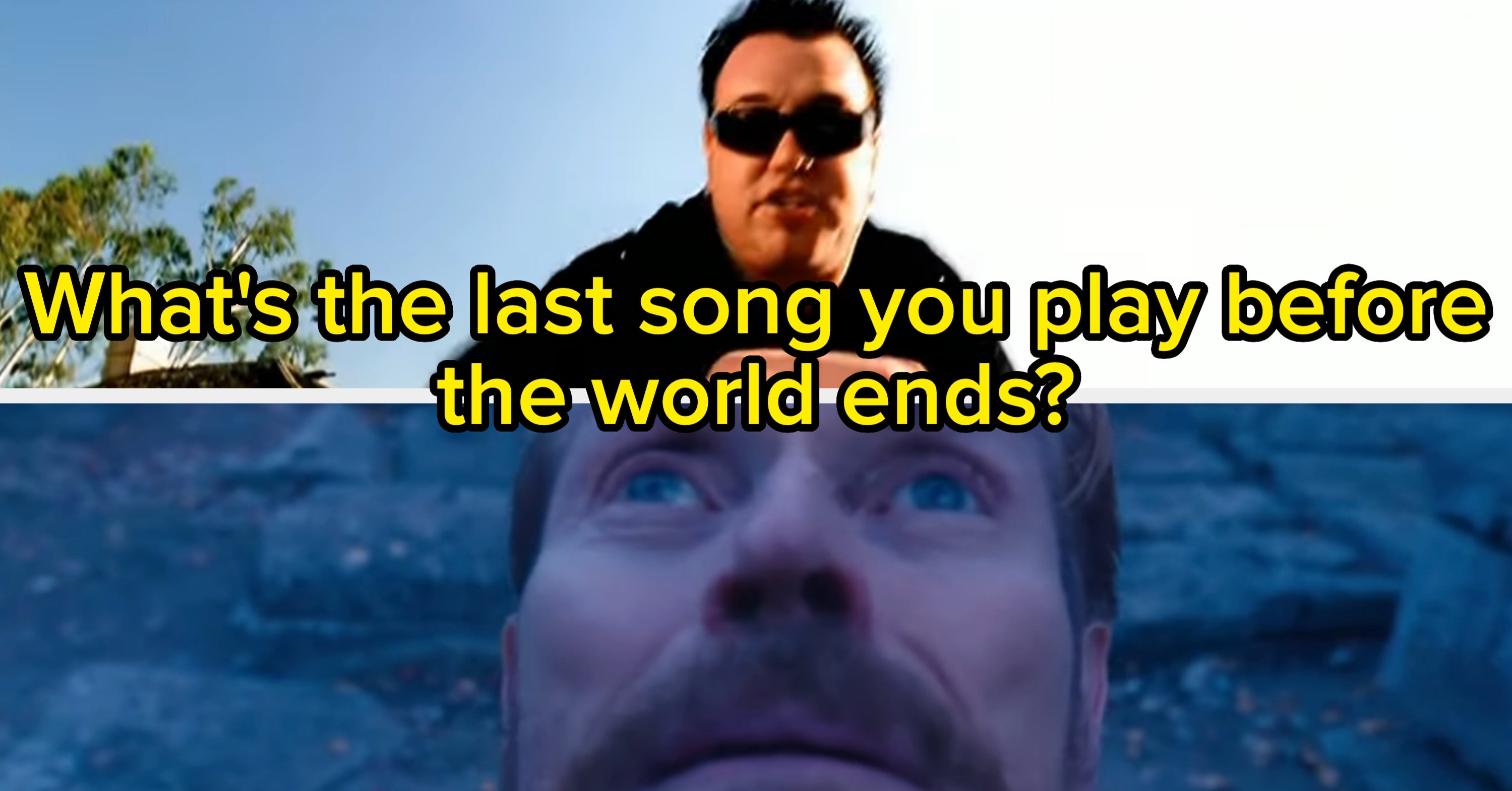 33 Songs People Would Play As The World Ends That Are Eerily Perfect For The Occasion