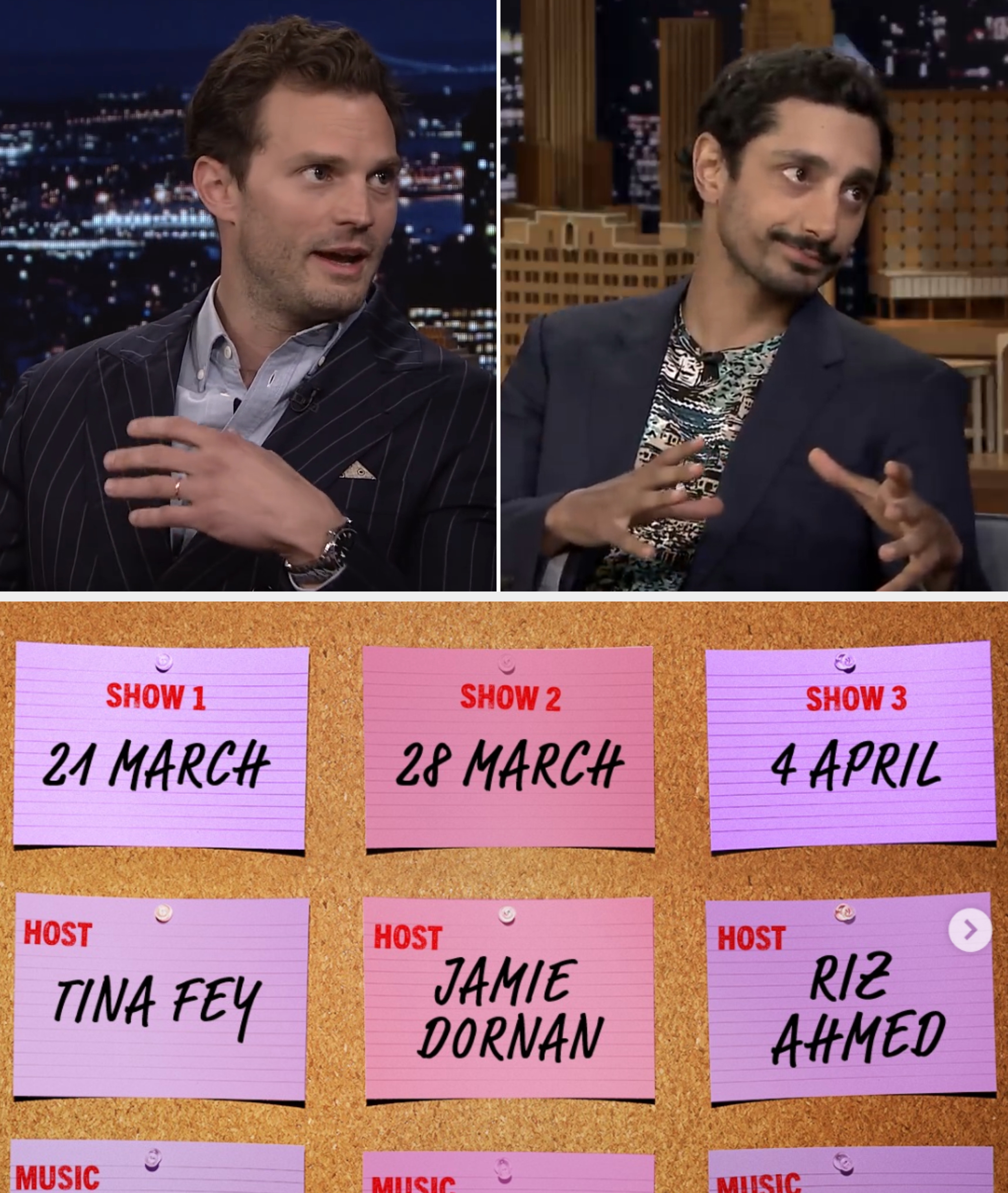  Show 1 - 21 March (Tina Fey, Wet Leg), Show 2 - 28 March (Jamie Dornan, Wolf Alice), Show 3 - 4 April (Riz Ahmed, Kasabian)