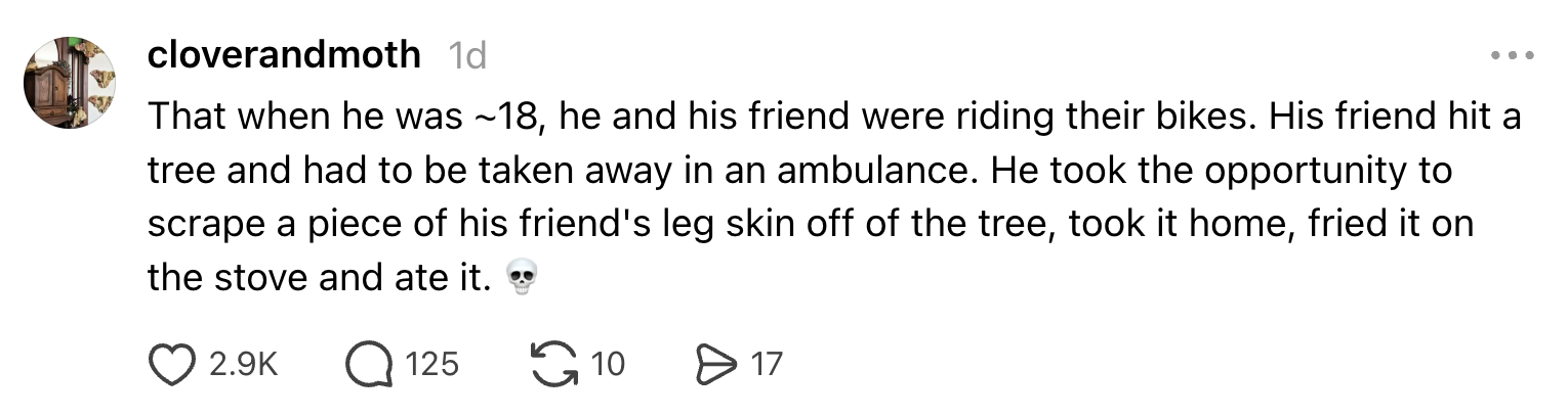 A person shares a story about eating a friend's leg skin in a bizarre incident involving a bike accident