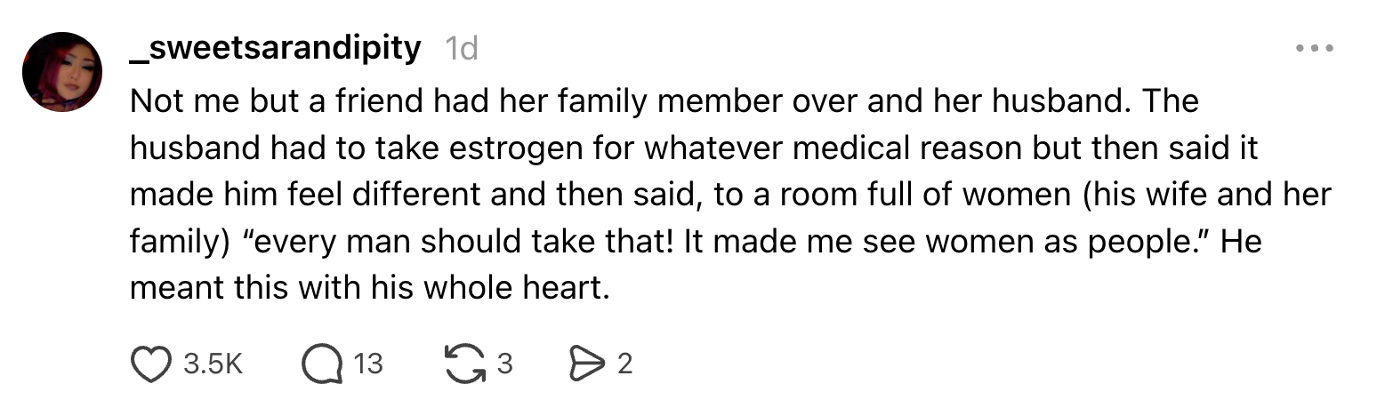 A social media post shares a story about a man who took estrogen and realized its impact, advocating empathy towards women