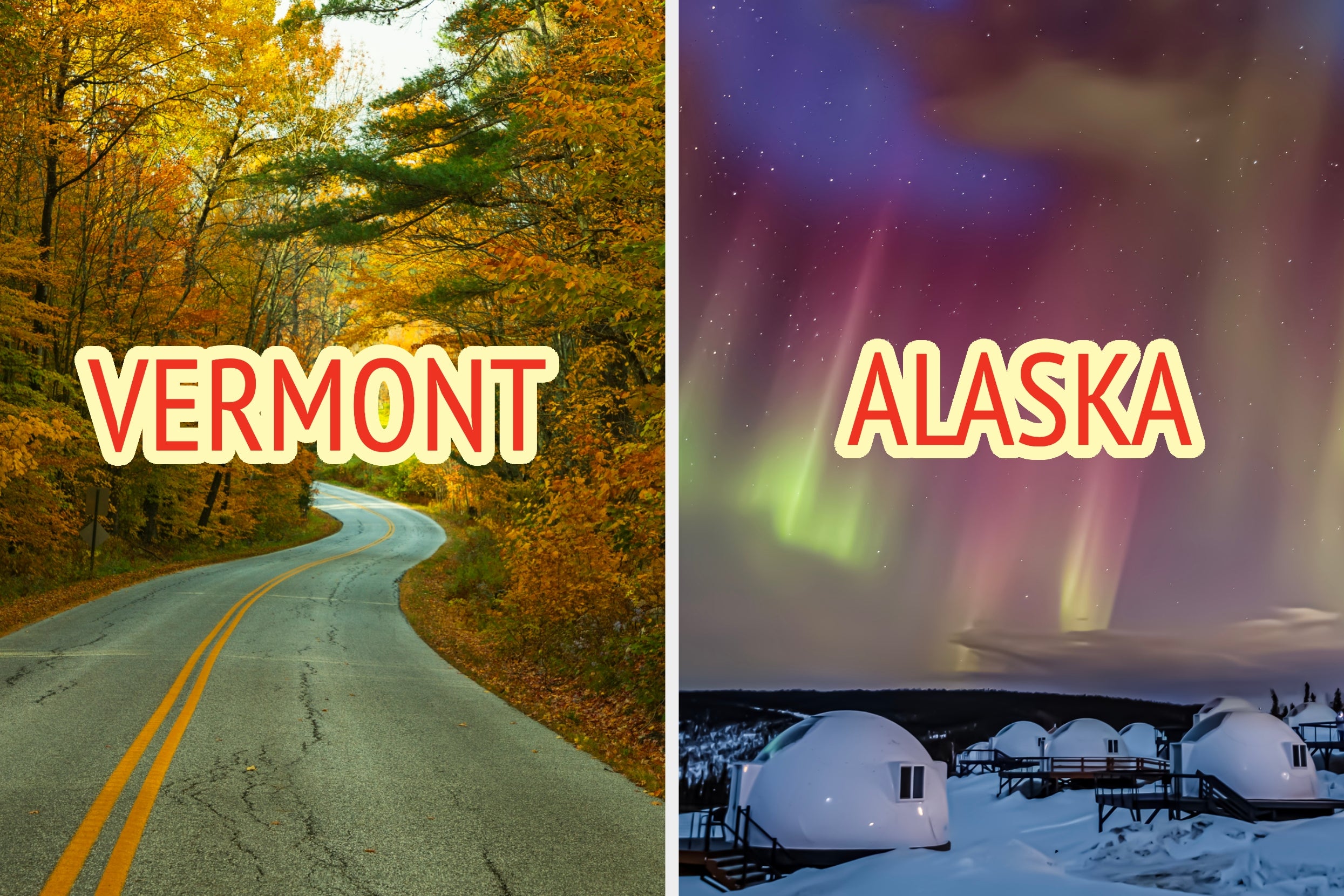 Split image: Left shows a winding road in autumn, labeled Vermont. Right shows igloos under northern lights, labeled Alaska