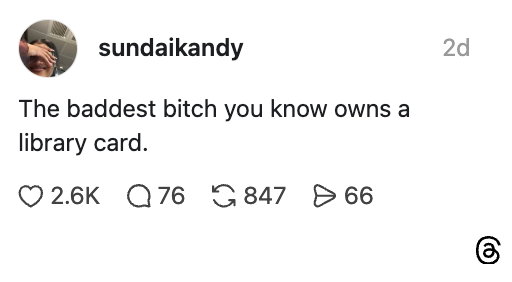 Social media post text: "The baddest bitch you know owns a library card." 2.6K likes, 76 comments, 847 reposts, 66 saves