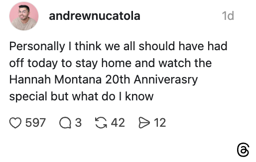 Post by andrewnucatola expressing a wish to have the day off to watch the Hannah Montana 20th Anniversary special