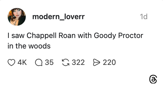 Social media post by modern_loverr: "I saw Chappell Roan with Goody Proctor in the woods."