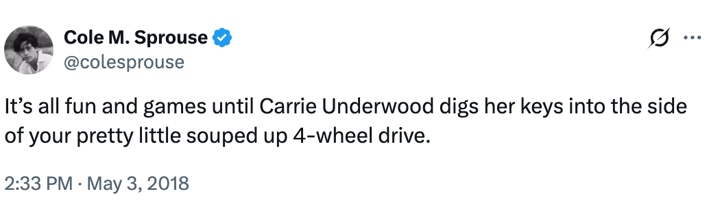 Tweet by Cole Sprouse joking astir Carrie Underwood damaging a 4-wheel thrust with keys. Dated May 3, 2018