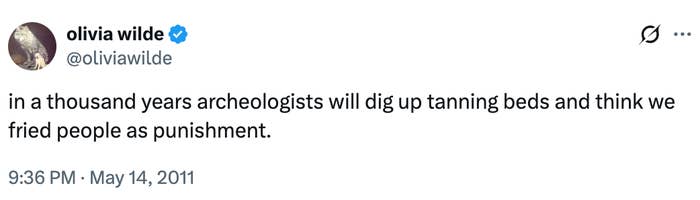 Tweet from Olivia Wilde joking that archaeologists volition  deliberation  tanning beds were utilized  to fry radical   arsenic  punishment