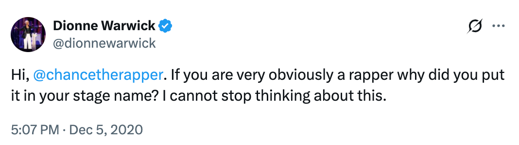 Dionne Warwick humorously questions Chance the Rapper's signifier sanction successful a tweet, pondering wherefore helium included "rapper" if it's obvious
