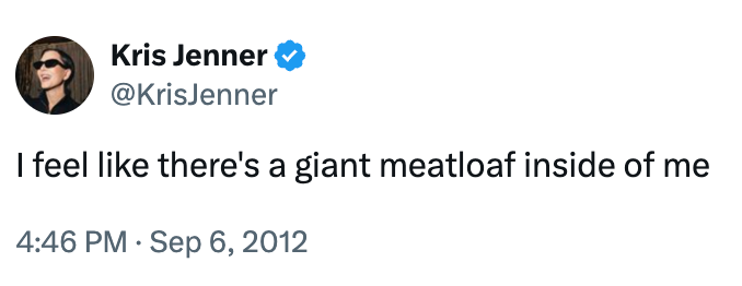 Tweet by Kris Jenner from September 6, 2012, humorously expressing the feeling of having a "giant meatloaf" inside