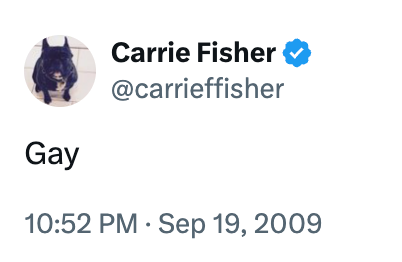 Tweet from Carrie Fisher's verified relationship connected September 19, 2009, simply stating "Gay."
