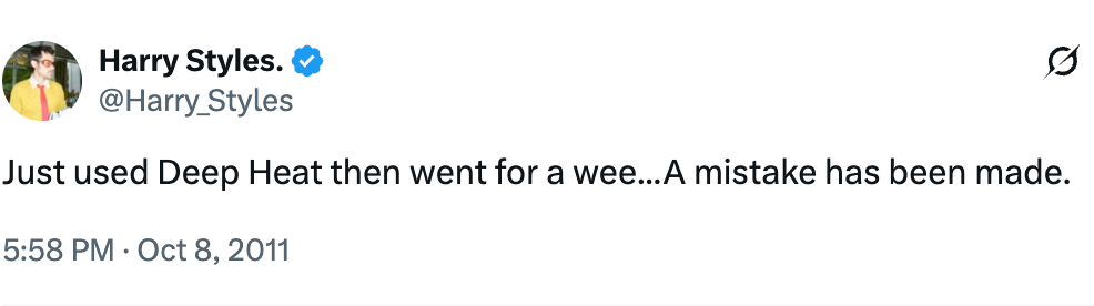 Harry Styles' humorous tweet astir mistakenly utilizing Deep Heat earlier relieving himself, posted connected October 8, 2011