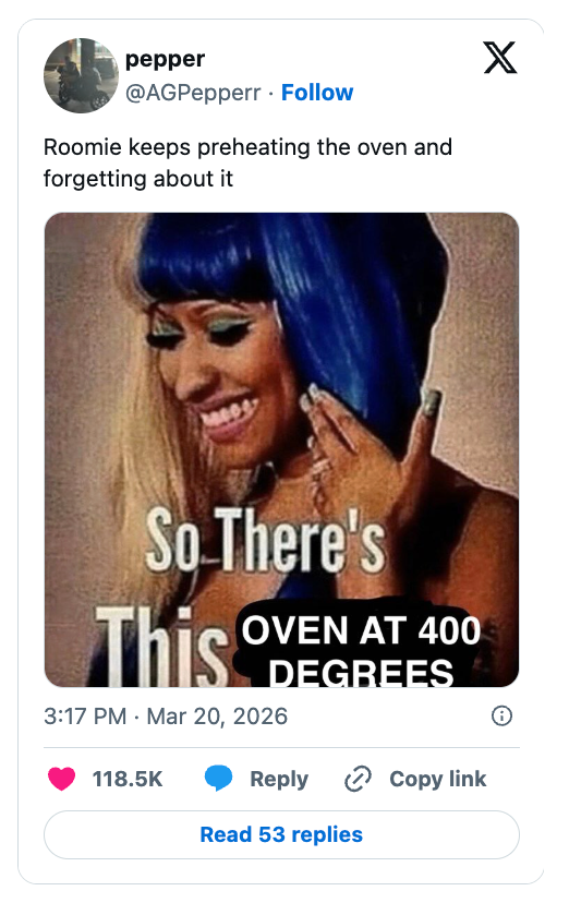 "So, there's this oven astatine 400 degrees." Tweet jokes astir preheating oven