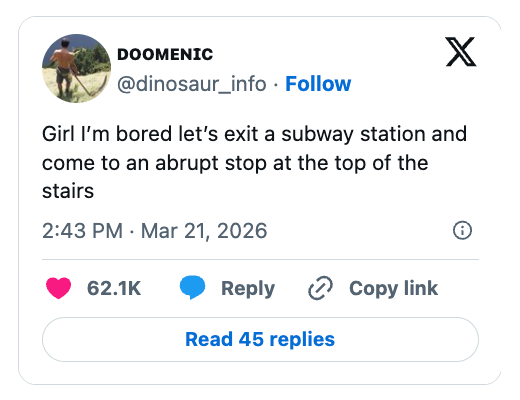 "Girl I'm bored let's exit a subway presumption and travel to an abrupt halt astatine the apical of the stairs."
