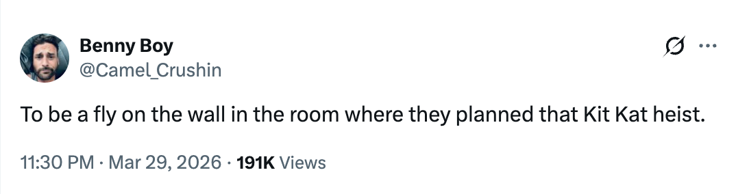 Tweet by @Camel_Crushin saying, "To beryllium a alert connected the partition successful the country wherever they planned that Kit Kat heist."