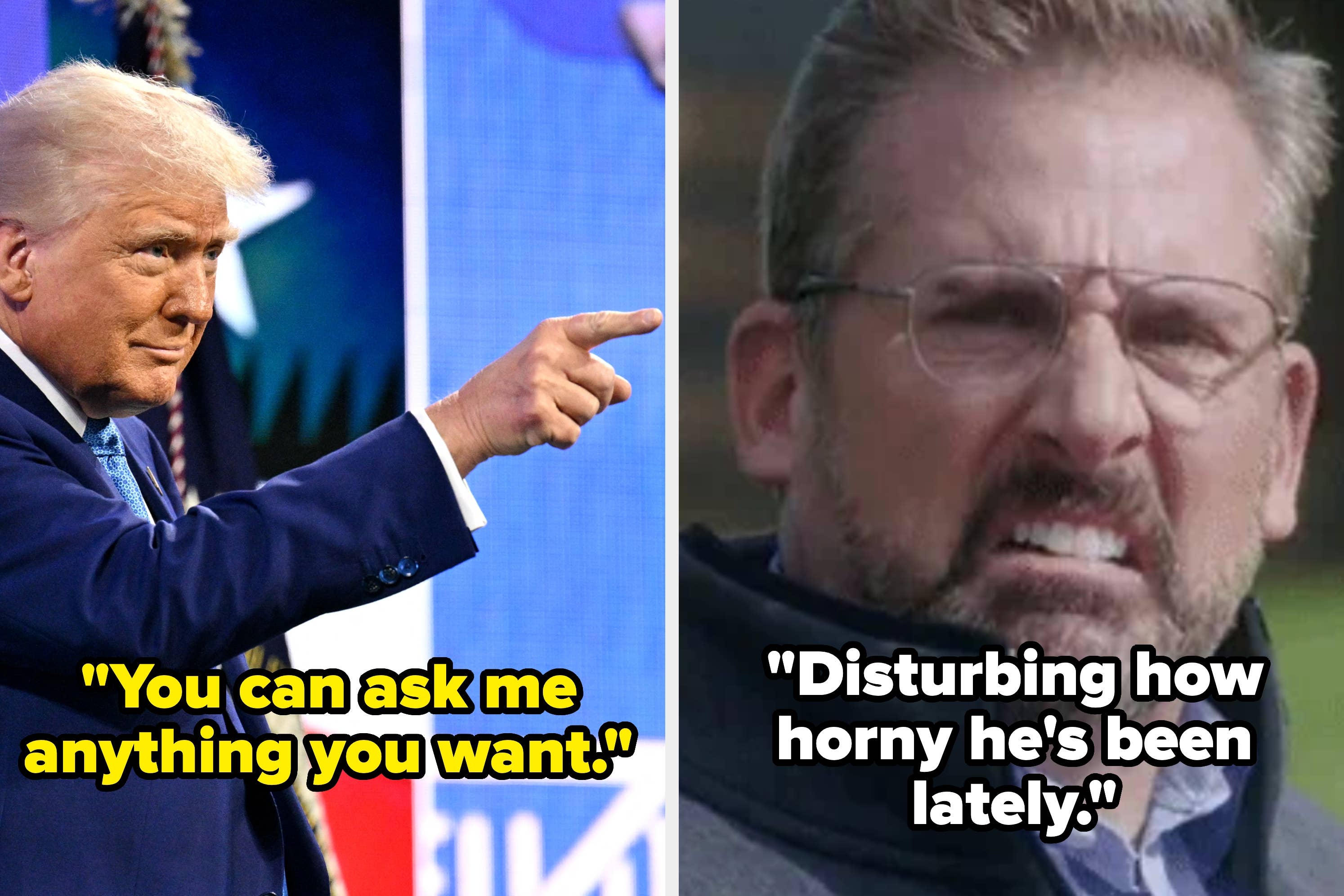 On the left, a person in a suit points while speaking; text reads, "You can ask me anything you want." On the right, a person looks disgusted; text reads, "Disturbing how horny he's been lately."