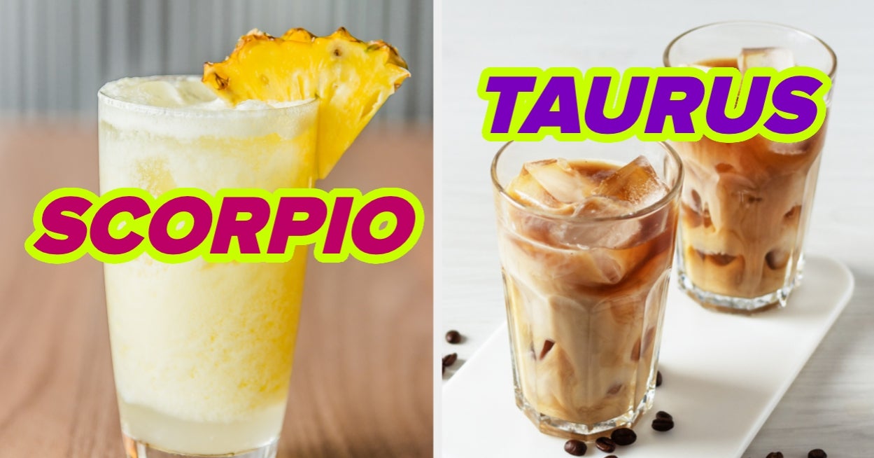 No Lie, I Can Reallllyyyy Guess Your Zodiac Sign Based On The A-Z Drinks You Sip On