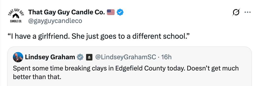  "I person  a girlfriend. She conscionable  goes to a antithetic  school," successful  effect   to Lindsey Graham’s tweet astir  Edgefield County