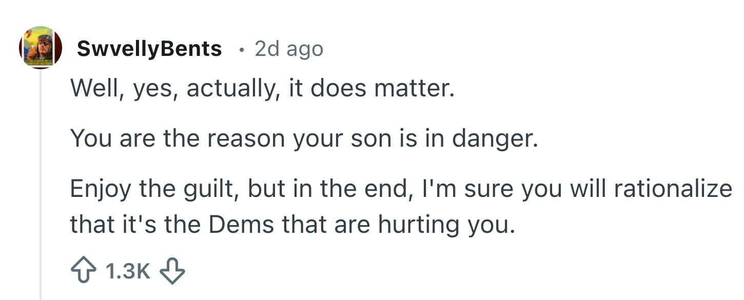 Commenter blames a genitor  for a son's danger, sarcastically suggests they'll blasted  Democrats, and mentions guilt