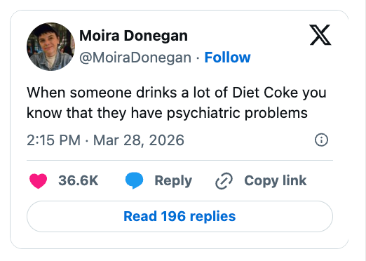 Tweet by Moira Donegan jokingly suggesting heavy Diet Coke drinkers have psychiatric issues, dated March 28, 2026