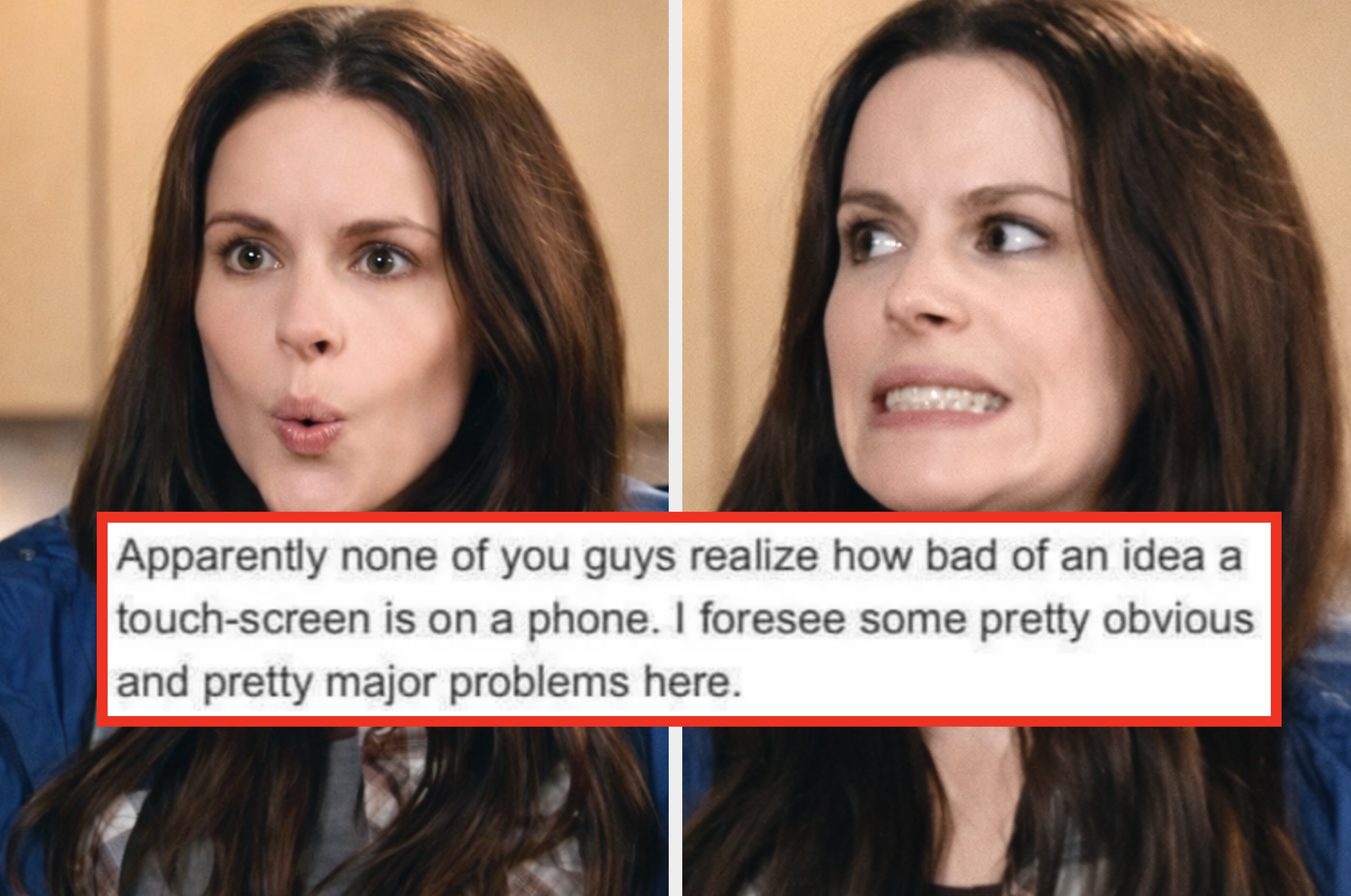 A woman makes a skeptical face. Text: "None of you realize how bad an idea a touch-screen is on a phone. I foresee major problems here"