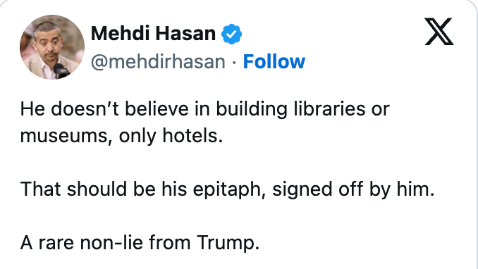 Tweet by Mehdi Hasan criticizing a person’s penchant for hotels implicit libraries oregon museums, calling it a uncommon information from Trump