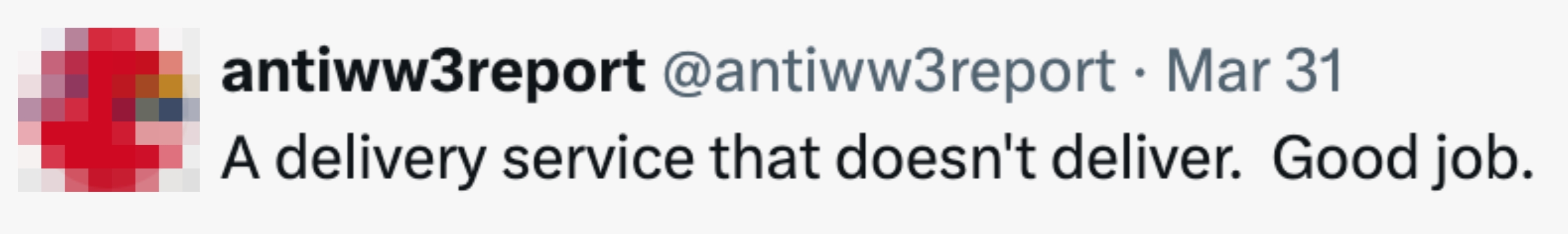 Tweet mocking a transportation  work  for not fulfilling its promises, stating "A transportation  work  that doesn't deliver. Good job."