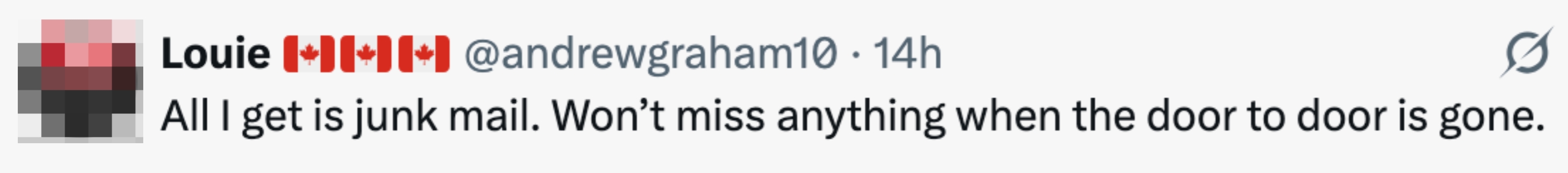  "All I get   is junk mail. Won’t miss   thing  erstwhile   the doorway  to doorway  is gone."