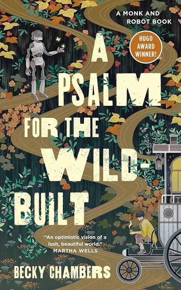 Cover of "A Psalm for the Wild Built" by Becky Chambers, featuring a robot and a path through greenery. Text mentions a Hugo Award and praise from Martha Wells