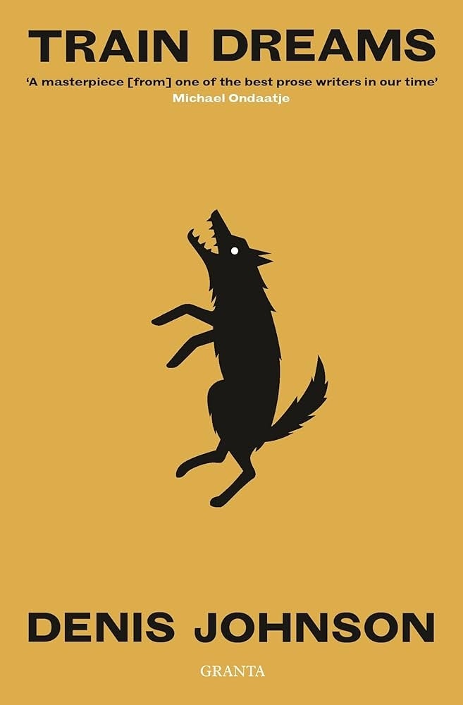 Book cover of "Train Dreams" by Denis Johnson, featuring a silhouette of a howling wolf and a quote praising Johnson's prose from Michael Ondaatje