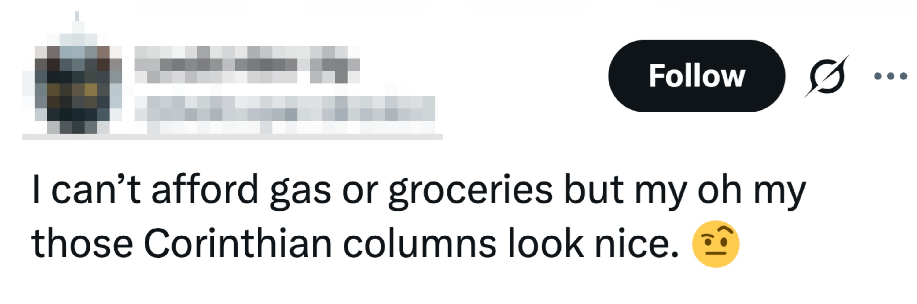 Twitter-innlegg: "Jeg har ikke råd til bensin eller dagligvarer, men herregud, de korintiske søylene ser fine ut." Etterfulgt av en tenkende ansikt-emoji