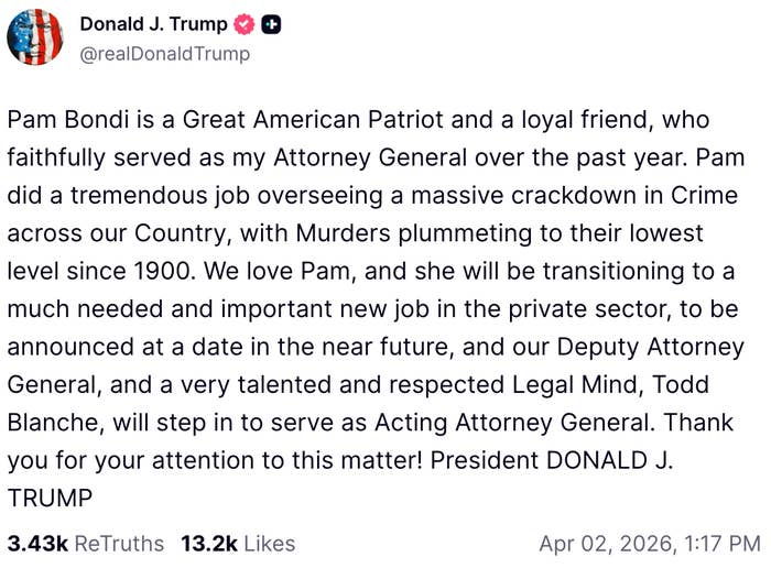  Donald Trump praises Pam Bondi for her enactment    arsenic  Attorney General. He announces she volition  modulation  to a backstage  assemblage   role, succeeded by Todd Blanche